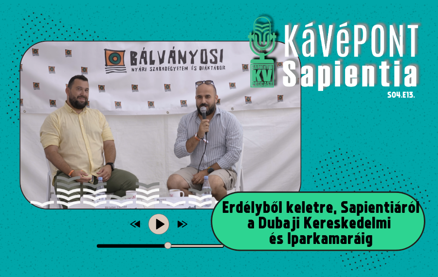 Erdélyből keletre, Sapientiáról a Dubaji Kereskedelmi és Iparkamaráig - KáVéPONT x Tusványos